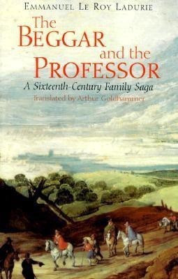 The Beggar and the Professor(English, Paperback, Le Roy Ladurie Emmanuel)
