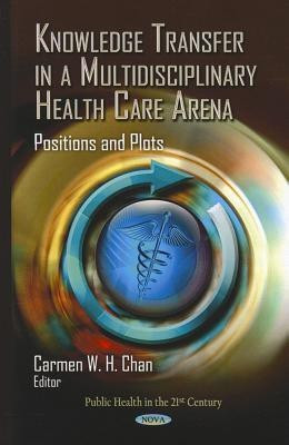 Knowledge Transfer in a Multidisciplinary Health Care Arena(English, Hardcover, unknown)