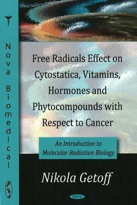 Free Radicals Effect on Cytostatica, Vitamins, Hormones & Phytocompounds with Respect to Cancer(English, Hardcover, unknown)