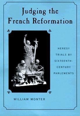 Judging the French Reformation(English, Hardcover, Monter William)