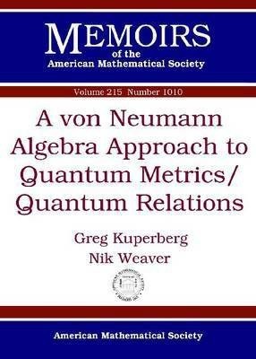 A Von Neumann Algebra Approach to Quantum Metrics/Quantum Relations(English, Paperback, Kuperberg Greg)