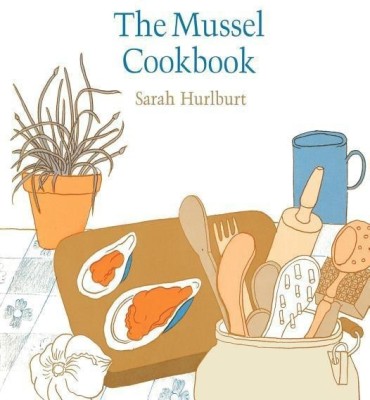 The Mussel Cookbook(English, Paperback, Hurlburt Sarah)