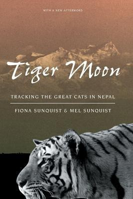 Tiger Moon  - Tracking the Great Cats in Nepal(English, Paperback, Sunquist Fiona)