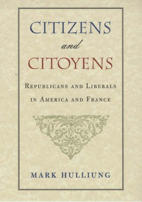 Citizens and Citoyens(English, Hardcover, Hulliung Mark)