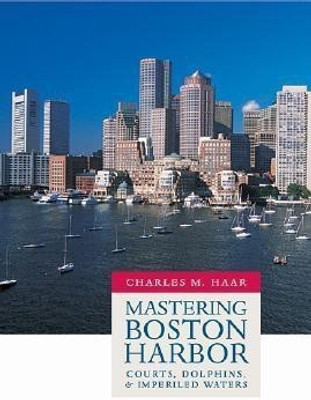 Mastering Boston Harbor(English, Hardcover, Haar Charles Monroe)