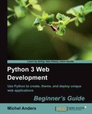 Python 3 Web Development Beginner's Guide(English, Paperback, Anders Michel)