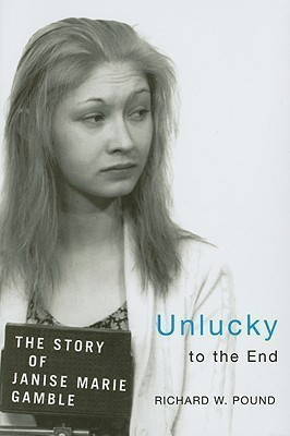 Unlucky to the End(English, Hardcover, Pound Richard W.)