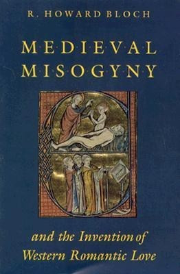 Medieval Misogyny and the Invention of Western Romantic Love(English, Paperback, Bloch R. Howard)