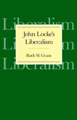 John Locke's Liberalism(English, Paperback, Grant Ruth W.)