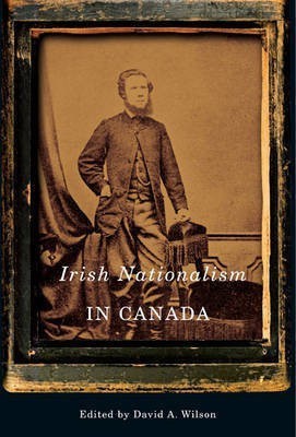 Irish Nationalism in Canada: Volume 2(English, Hardcover, Wilson David A.)