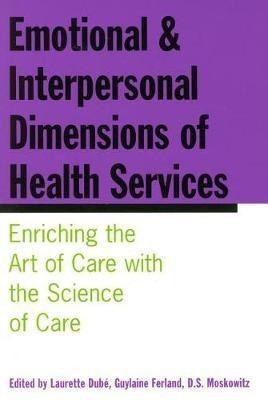 Emotional and Interpersonal Dimensions of Health Services(English, Hardcover, Dube Laurette)