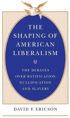 The Shaping of American Liberalism(English, Paperback, Ericson David F.)