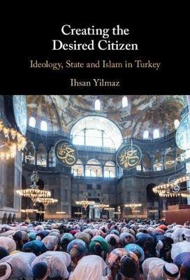 Creating the Desired Citizen(English, Hardcover, Yilmaz Ihsan)