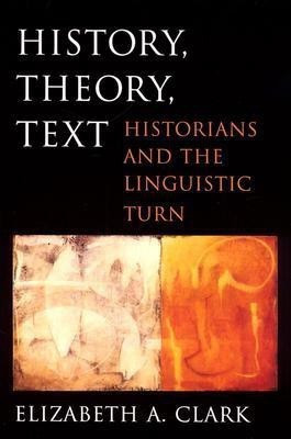 History, Theory, Text(English, Paperback, Clark Elizabeth A.)