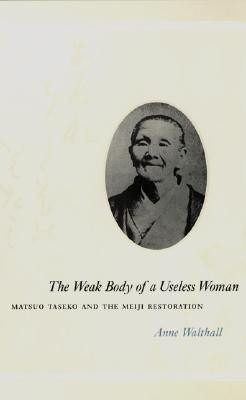 The Weak Body of a Useless Woman(English, Paperback, Walthall Anne)