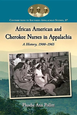 African American and Cherokee Nurses in Appalachia(English, Paperback, Pollitt Phoebe Ann)