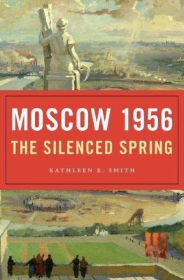 Moscow 1956(English, Hardcover, Smith Kathleen E.)