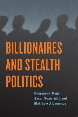 Billionaires and Stealth Politics(English, Paperback, Page Benjamin I.)
