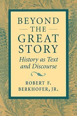 Beyond the Great Story(English, Paperback, Berkhofer Robert F. Jr.)