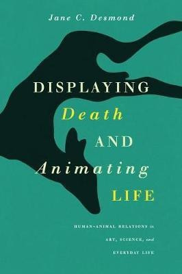 Displaying Death and Animating Life(English, Hardcover, Desmond Jane C.)