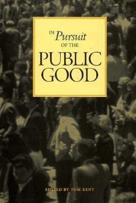 In Pursuit of the Public Good(English, Hardcover, Kent Tom)