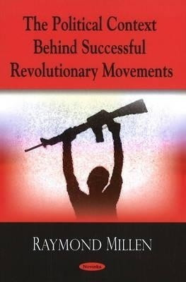 Political Context Behind Successful Revolutionary Movements(English, Paperback, Millen Raymond)