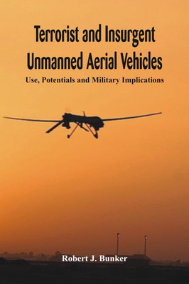 Terrorist and Insurgent Unmanned Aerial Vehicles:(English, Paperback, Bunker Robert J.)