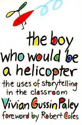 The Boy Who Would Be a Helicopter(English, Paperback, Paley Vivian Gussin)