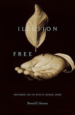 The Illusion of Free Markets(English, Paperback, Harcourt Bernard E.)