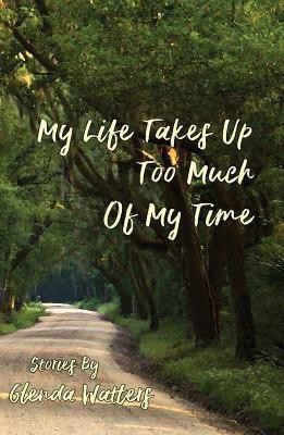 My Life Takes Up Too Much of My Time(English, Paperback, Watters Glenda)