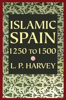 Islamic Spain, 1250 to 1500(English, Paperback, Harvey L. P.)