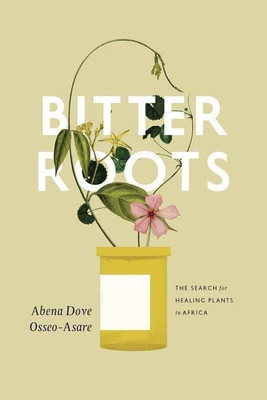 Bitter Roots(English, Paperback, Osseo-Asare Abena Dove)