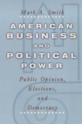 American Business and Political Power(English, Paperback, Smith Mark A.)