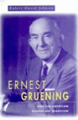 Ernest Gruening and the American Dissenting Tradition(English, Hardcover, Johnson Robert David)