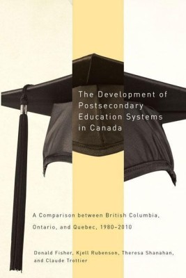 The Development of Postsecondary Education Systems in Canada(English, Paperback, Fisher Donald)