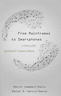 From Mainframes to Smartphones(English, Hardcover, Campbell-Kelly Martin)