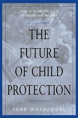 The Future of Child Protection(English, Paperback, Waldfogel Jane)