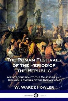 The Roman Festivals of the Period of the Republic(English, Paperback, Fowler W Warde)