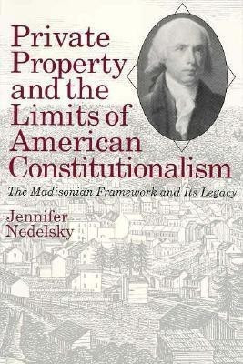 Private Property and the Limits of American Constitutionalism(English, Paperback, Nedelsky Jennifer)