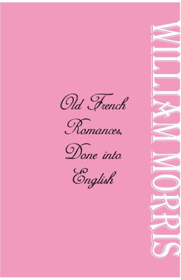 Old French Romances(English, Paperback, Morris William)