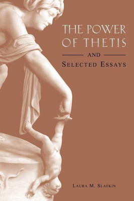 The Power of Thetis and Selected Essays(English, Paperback, Slatkin Laura M.)