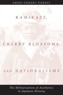 Kamikaze, Cherry Blossoms, and Nationalisms(English, Paperback, Ohnuki-Tierney Emiko)