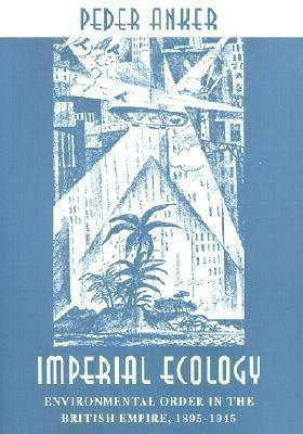 Imperial Ecology(English, Hardcover, Anker Peder)