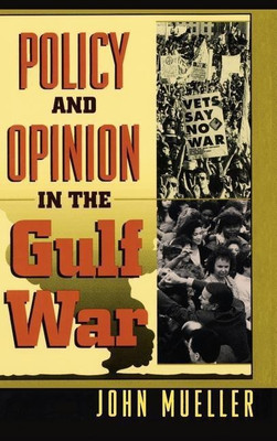 Policy and Opinion in the Gulf War(English, Hardcover, Mueller John E.)