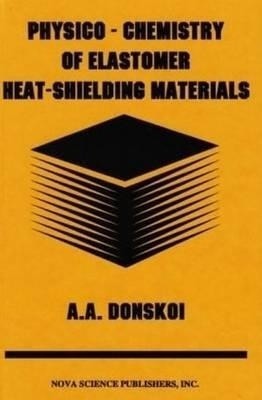 Physico-Chemistry of Elastomer Heat-Shielding Materials(English, Hardcover, unknown)