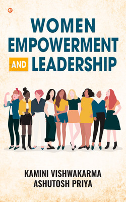 Women Empowerment and Leadership(Paperback, Kamini Vishwakarma, Ashutosh Priya)