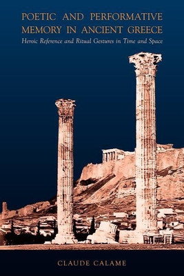 Poetic and Performative Memory in Ancient Greece(English, Paperback, Calame Claude)
