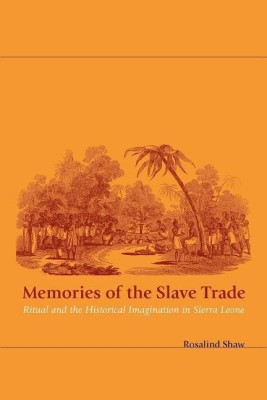 Memories of the Slave Trade(English, Paperback, Shaw Rosalind)