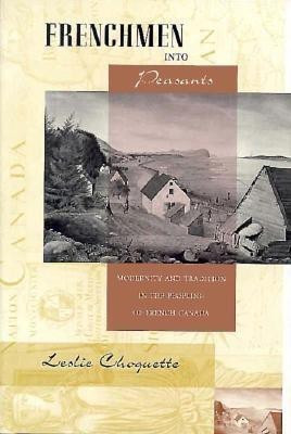 Frenchmen into Peasants(English, Hardcover, Choquette Leslie P.)