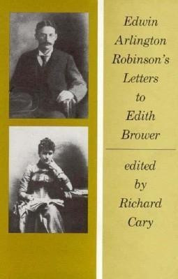 Edwin Arlington Robinson's Letters to Edith Brower(English, Hardcover, Robinson Edwin Arlington)